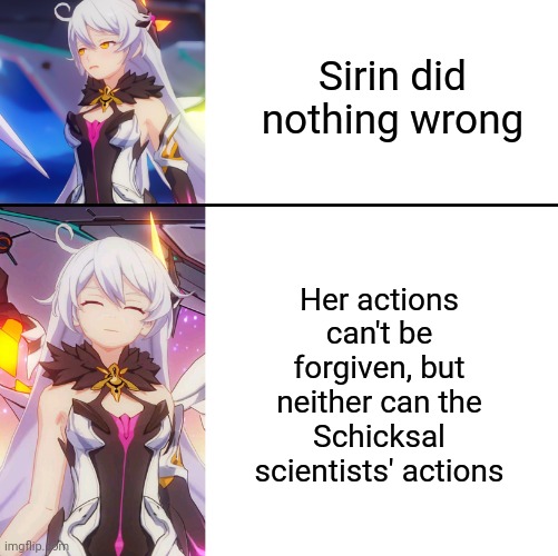 Sirin Yes/No | Sirin did nothing wrong; Her actions can't be forgiven, but neither can the Schicksal scientists' actions | image tagged in sirin yes/no | made w/ Imgflip meme maker