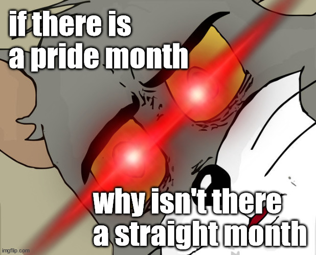 shower thoughts #1 | if there is a pride month; why isn't there a straight month | image tagged in unsettled tom,shower thoughts | made w/ Imgflip meme maker