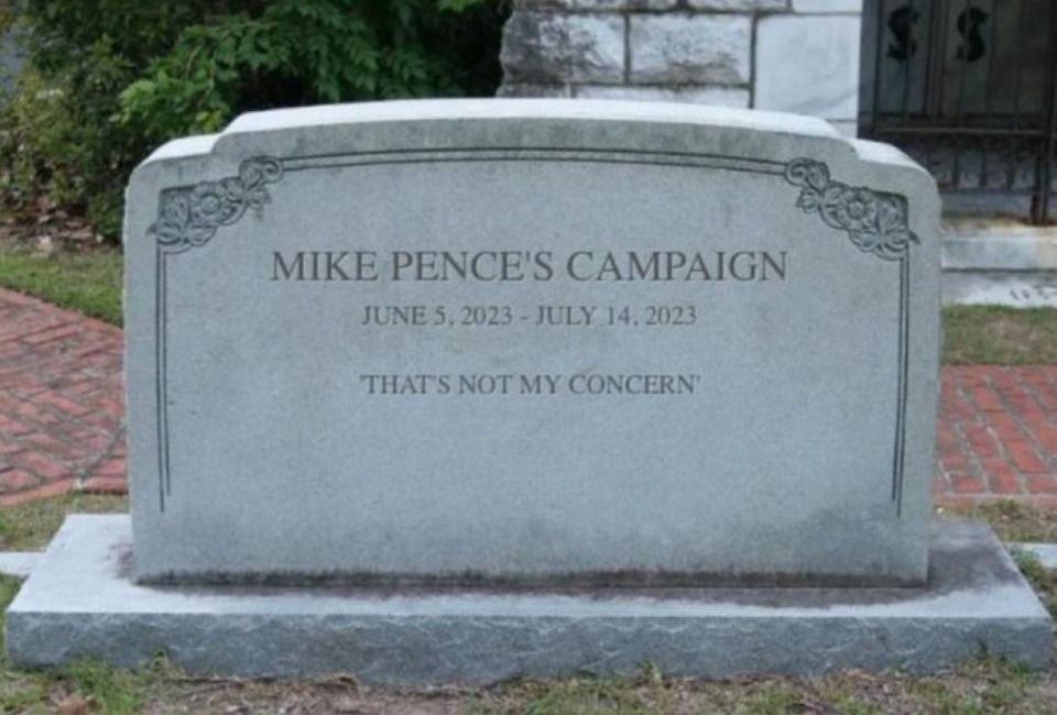 Mike Pence's Campaign: Dead on Arrival | image tagged in mike pence,dead on arrival,not my concern,full retard,rino,delusional | made w/ Imgflip meme maker
