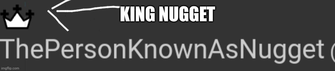 KING NUGGET | made w/ Imgflip meme maker