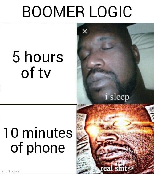 They only look good as gravestones no cap | BOOMER LOGIC; 5 hours of tv; 10 minutes of phone | image tagged in memes,sleeping shaq,boomer logic,boomer,ok boomer | made w/ Imgflip meme maker