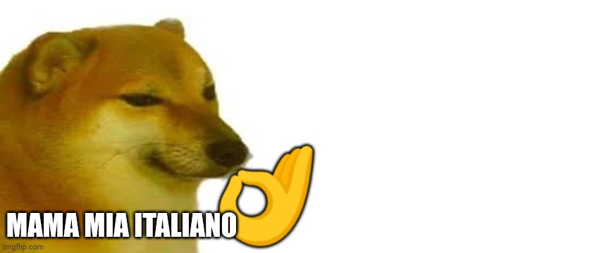 ? MAMA MIA ITALIANO | image tagged in cheems,blank white template | made w/ Imgflip meme maker