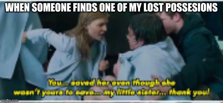 scene from hp | WHEN SOMEONE FINDS ONE OF MY LOST POSSESIONS | image tagged in harry potter | made w/ Imgflip meme maker