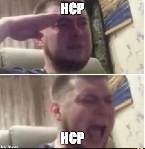 Hcp | HCP; HCP | image tagged in crying salute | made w/ Imgflip meme maker