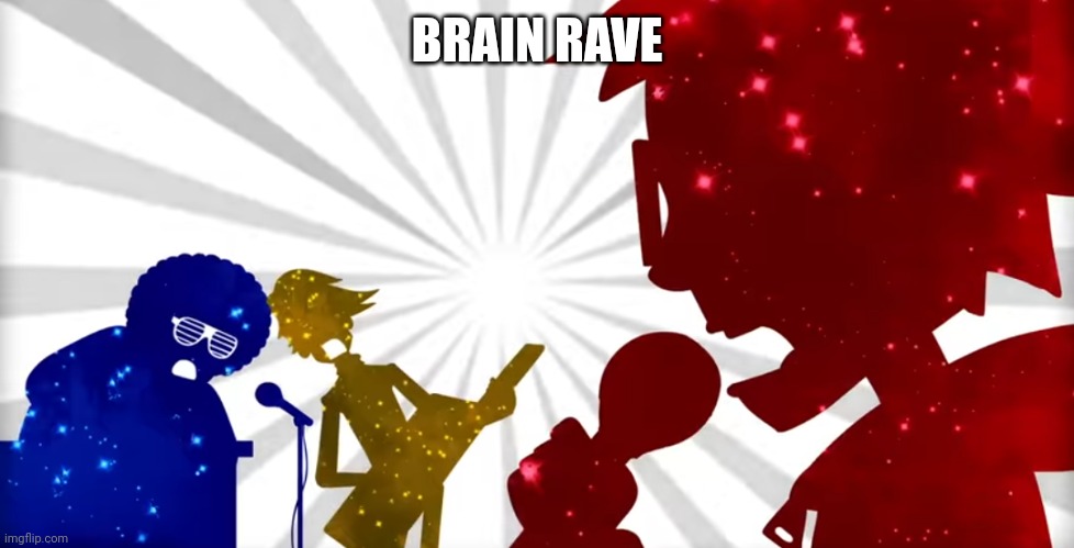 BRAIN RAVE | made w/ Imgflip meme maker