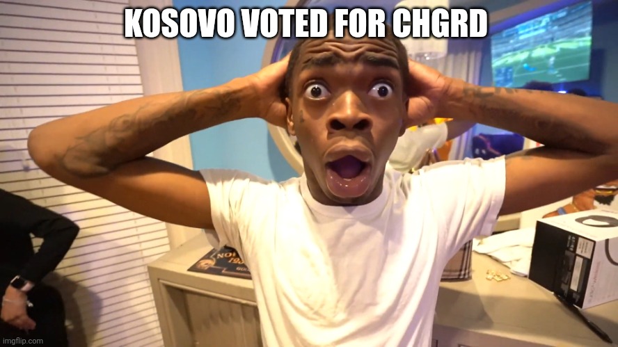 Suprised Black Man | KOSOVO VOTED FOR CHGRD | image tagged in suprised black man | made w/ Imgflip meme maker