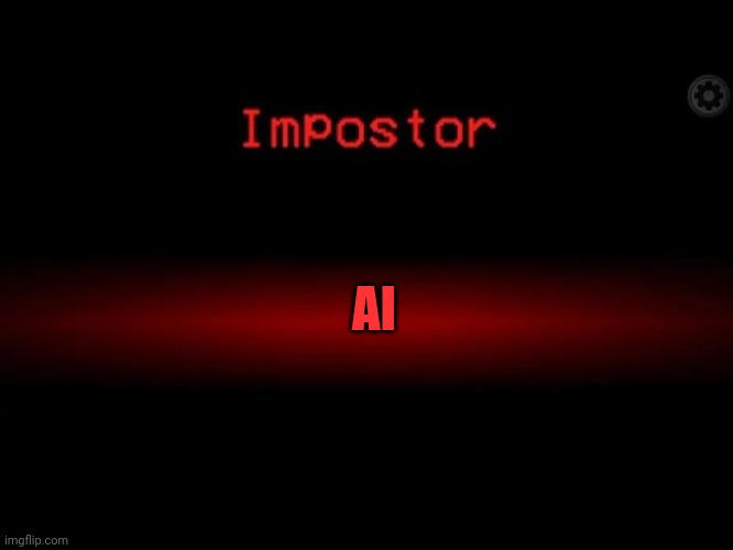 Impostor | AI | image tagged in impostor | made w/ Imgflip meme maker