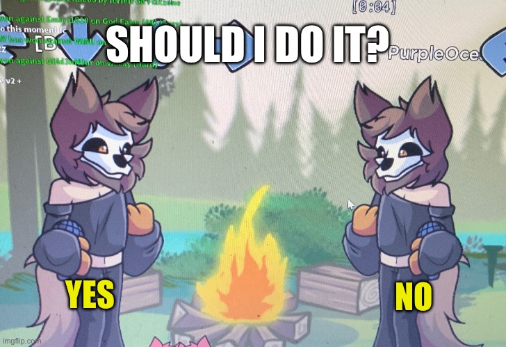 Should I do it? | SHOULD I DO IT? YES; NO | image tagged in fnf | made w/ Imgflip meme maker