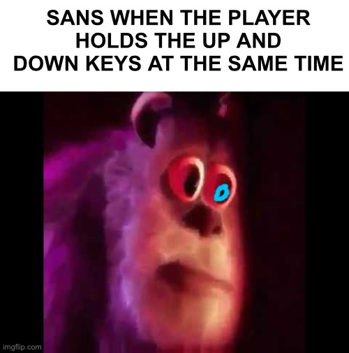 *Takes a “shortcut” to the last corridor* | SANS WHEN THE PLAYER HOLDS THE UP AND DOWN KEYS AT THE SAME TIME | image tagged in sully groan | made w/ Imgflip meme maker