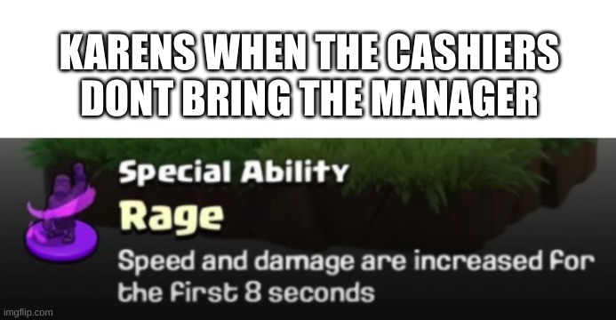 Karens: | KARENS WHEN THE CASHIERS DONT BRING THE MANAGER | image tagged in clash of clans,rage | made w/ Imgflip meme maker