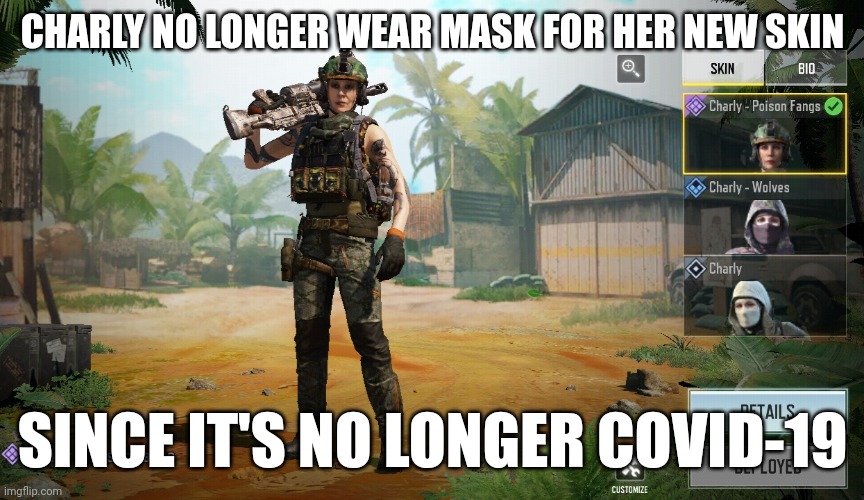 Yeay | CHARLY NO LONGER WEAR MASK FOR HER NEW SKIN; SINCE IT'S NO LONGER COVID-19 | image tagged in call of duty,covid-19 | made w/ Imgflip meme maker