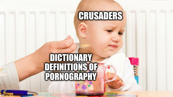 Crusader baby refuses to allow that into his head | CRUSADERS; DICTIONARY DEFINITIONS OF
PORNOGRAPHY | image tagged in disgusted baby,anti-crusader | made w/ Imgflip meme maker