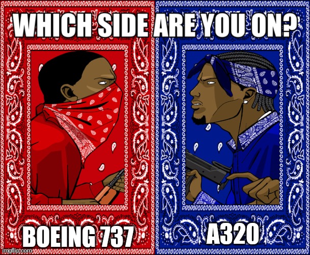 Like for a320, comment for boeing 737 | BOEING 737; A320 | image tagged in which side are you on | made w/ Imgflip meme maker