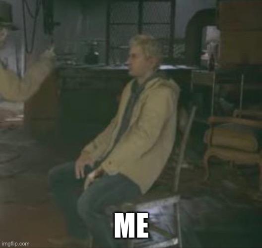 ethan winters me | ME | image tagged in resident evil,ethan winters | made w/ Imgflip meme maker