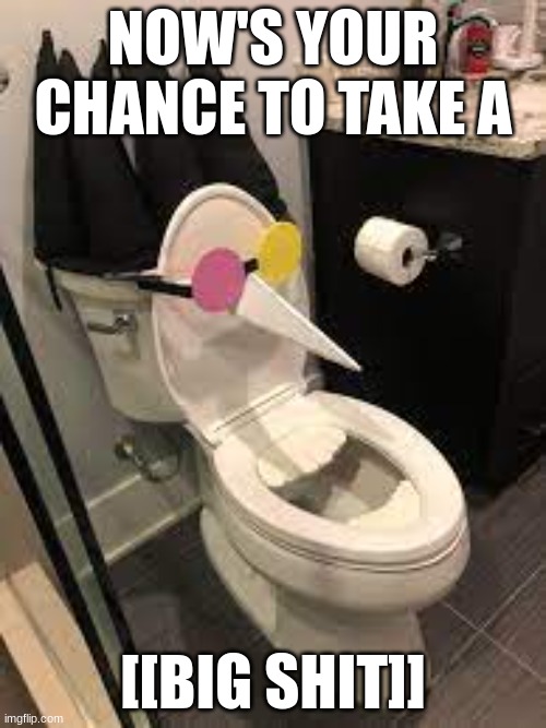 spamton the toilet | NOW'S YOUR CHANCE TO TAKE A; [[BIG SHIT]] | image tagged in spamton,deltarune | made w/ Imgflip meme maker