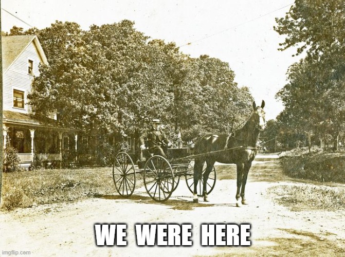 we were here | WE  WERE  HERE | image tagged in nostalgia | made w/ Imgflip meme maker