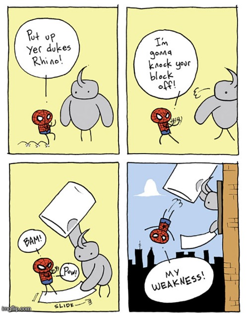 Spider-Man | image tagged in spider man,weakness,fight,comics,comics/cartoons,spiderman | made w/ Imgflip meme maker