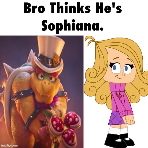 Bro Thinks He's Sophiana | made w/ Imgflip meme maker