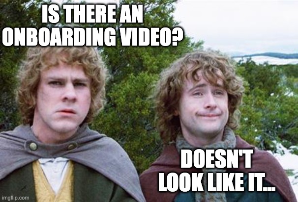 Second Breakfast | IS THERE AN ONBOARDING VIDEO? DOESN'T LOOK LIKE IT... | image tagged in second breakfast | made w/ Imgflip meme maker