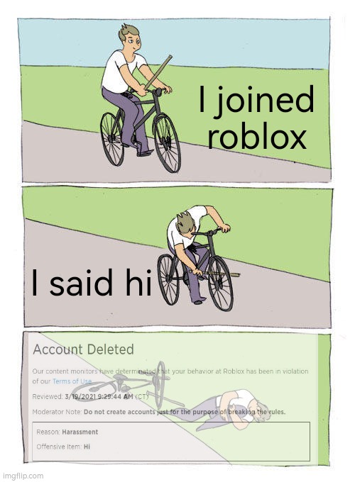 Roblox dumb ban? | I joined roblox; I said hi | image tagged in memes,bike fall | made w/ Imgflip meme maker