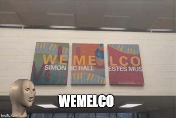 Wemelco | WEMELCO | image tagged in you had one job | made w/ Imgflip meme maker