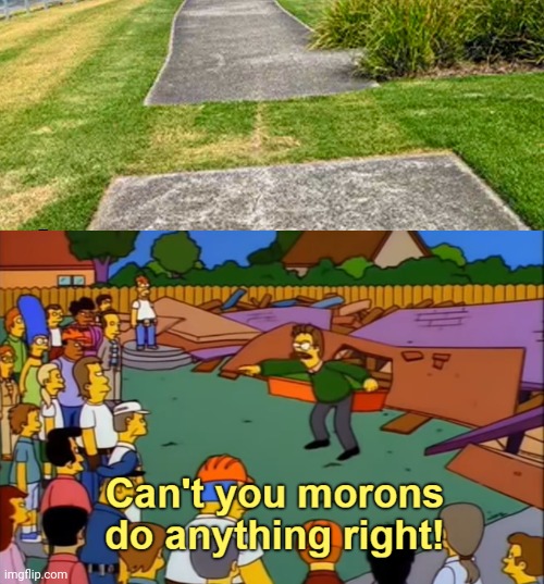 Unfinished | image tagged in can't you morons do anything right,sidewalk,grass,design fail,you had one job,memes | made w/ Imgflip meme maker