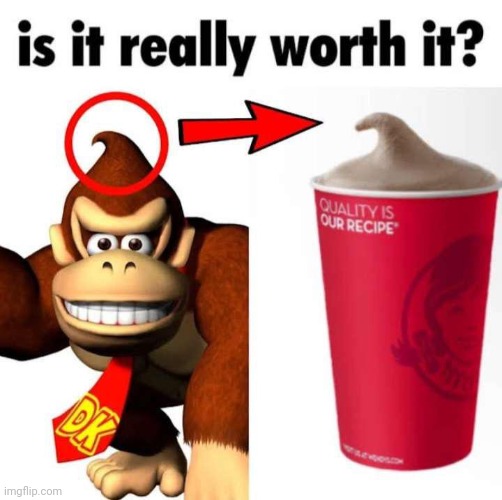 DK | image tagged in is it really worth it,dk,donkey kong,reposts,repost,memes | made w/ Imgflip meme maker