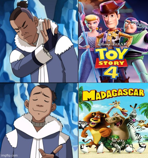 Sokka Prefer Madagascar Over Toy Story 4 | image tagged in sokka drake,madagascar,toy story,pixar,dreamworks,memes | made w/ Imgflip meme maker