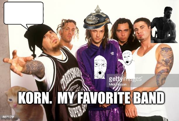 KORN.  MY FAVORITE BAND | made w/ Imgflip meme maker