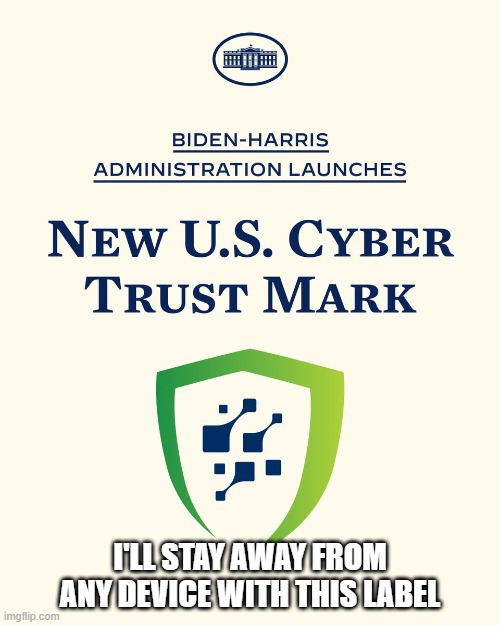 I'll stay away from any device with this label | I'LL STAY AWAY FROM ANY DEVICE WITH THIS LABEL | image tagged in biden,joe biden,cyber security | made w/ Imgflip meme maker