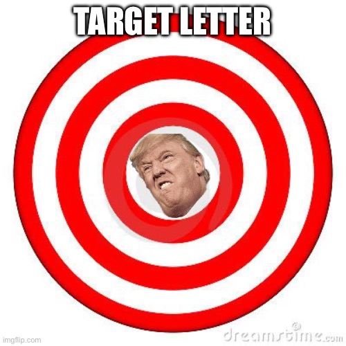 Target | TARGET LETTER | image tagged in target | made w/ Imgflip meme maker
