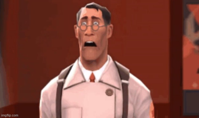 Medic TF2 Got Scared | image tagged in the medic tf2 | made w/ Imgflip meme maker