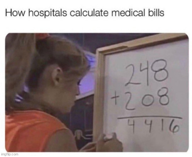 Hospital math | image tagged in hospital,repost,math,medical bills,medical | made w/ Imgflip meme maker