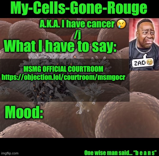 My-Cells-Gone-Rouge announcement | MSMG OFFICIAL COURTROOM
https://objection.lol/courtroom/msmgocr | image tagged in my-cells-gone-rouge announcement | made w/ Imgflip meme maker
