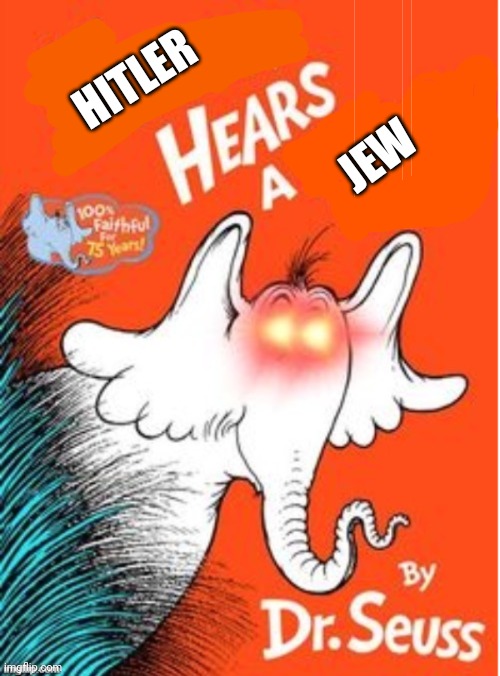 Horton hears a | HITLER JEW | image tagged in horton hears a | made w/ Imgflip meme maker