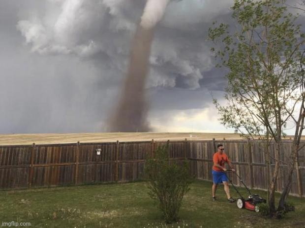 man mows lawn with tornado | image tagged in man mows lawn with tornado | made w/ Imgflip meme maker