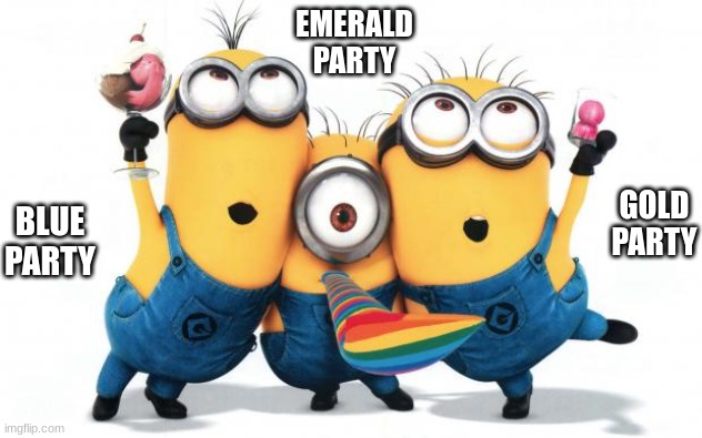Minion party despicable me | EMERALD
PARTY; BLUE
PARTY; GOLD
PARTY | image tagged in minion party despicable me | made w/ Imgflip meme maker