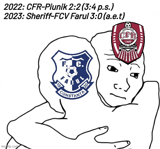 No Champions League for Romania Football...ABSOLUTE DISGRACE AND SHAME. | 2022: CFR-Piunik 2:2 (3:4 p.s.)
2023: Sheriff-FCV Farul 3:0 (a.e.t) | image tagged in memes,i know that feel bro,farul,cfr cluj,champions league,romania | made w/ Imgflip meme maker