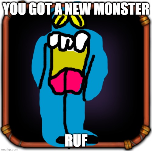 msm | YOU GOT A NEW MONSTER; RUF | image tagged in create your own my singing monsters character,msm,custom,consept | made w/ Imgflip meme maker