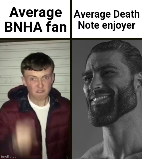 (yes, I've seen both) | Average BNHA fan; Average Death Note enjoyer | image tagged in average fan vs average enjoyer,bnha,death note | made w/ Imgflip meme maker