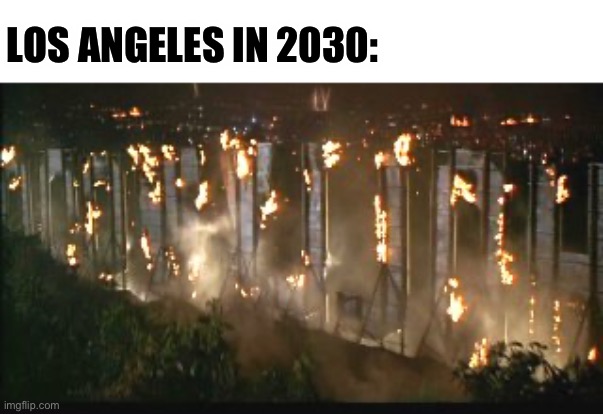 LOS ANGELES IN 2030: | image tagged in los angeles,future | made w/ Imgflip meme maker