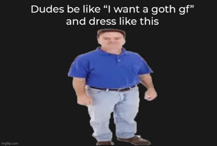 #2,577 | image tagged in funny,goth,girlfriend,true,memes,gf | made w/ Imgflip meme maker