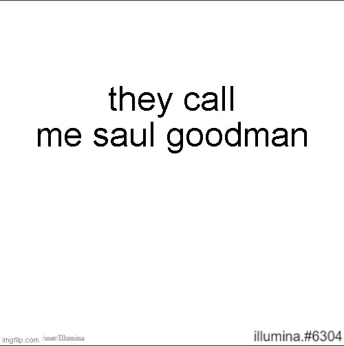 they call me saul goodman | made w/ Imgflip meme maker