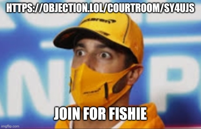 Suprised F1 dwiver | HTTPS://OBJECTION.LOL/COURTROOM/SY4UJS; JOIN FOR FISHIE | image tagged in suprised f1 dwiver | made w/ Imgflip meme maker