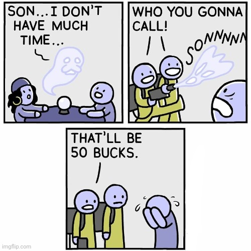 Ghostbusters moment | image tagged in ghosts,ghost,bucks,ghostbusters,comics,comics/cartoons | made w/ Imgflip meme maker