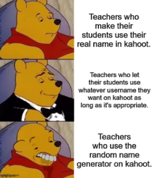 Meme #2,587 | image tagged in memes,repost,school,so true,kahoot,teachers | made w/ Imgflip meme maker