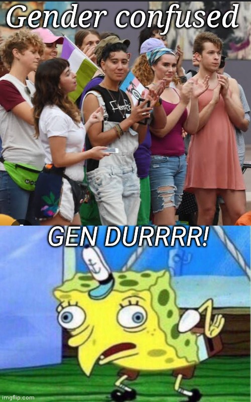 Gender confused; GEN DURRRR! | image tagged in memes,mocking spongebob | made w/ Imgflip meme maker