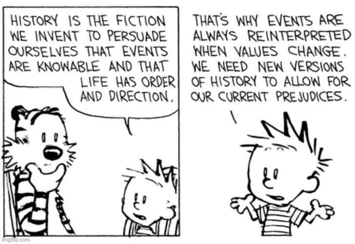 Calvin rewrites history | image tagged in calvin rewrites history | made w/ Imgflip meme maker