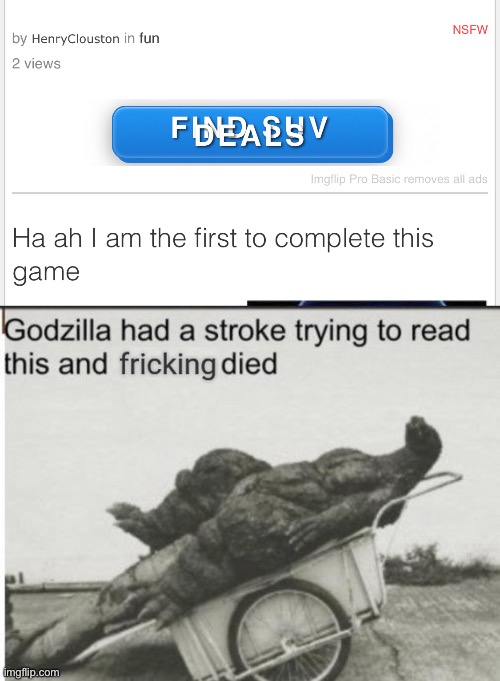 Wth is that ad? | image tagged in godzilla had a stroke trying to read this and fricking died | made w/ Imgflip meme maker