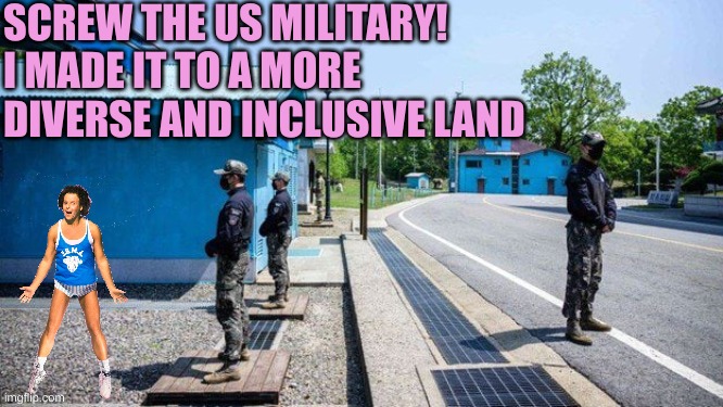 American Soldier Captured By North Korean Forces – Crossed Border Without Authorization and Has Reportedly Defected to North Kor | SCREW THE US MILITARY!
I MADE IT TO A MORE DIVERSE AND INCLUSIVE LAND | made w/ Imgflip meme maker